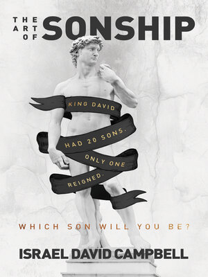 cover image of The Art of Sonship: King David Had 20 Sons. Only One Reigned. Which Son Will You Be?
